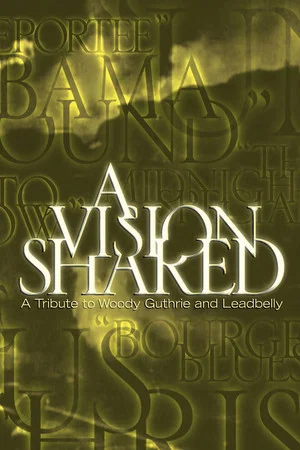 Постер: A Vision Shared: A Tribute to Woody Guthrie and Leadbelly