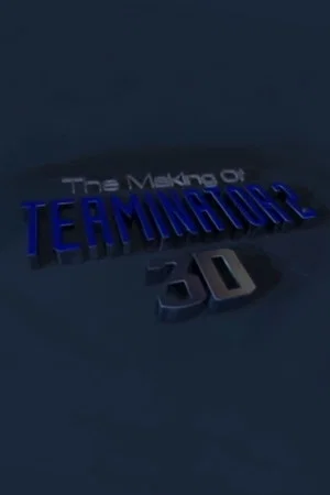 Постер: The Making of 'Terminator 2 3D'