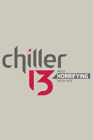 Постер: Chiller 13: Most Horrifying Hook-ups