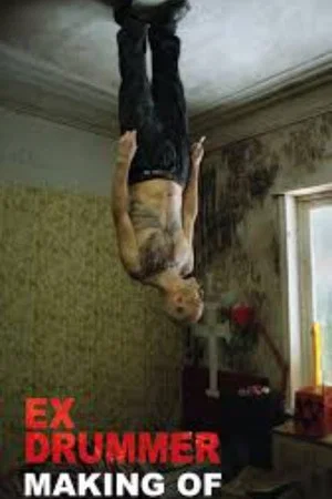 Постер: The Making Of "Ex Drummer"