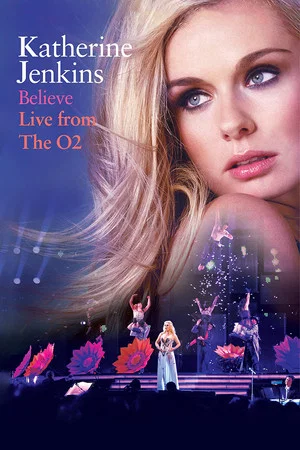 Постер: Katherine Jenkins: Believe Live from the O2