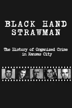 Постер: Black Hand Strawman: The History of Organized Crime in Kansas City