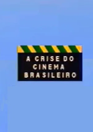 Постер: A Crise do Cinema Brasileiro