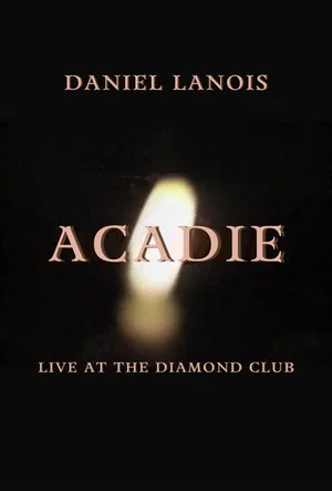 Постер: Daniel Lanois: Acadie Live at the Diamond Club