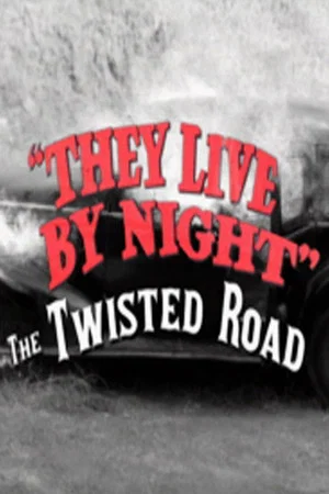 Постер: They Live by Night: The Twisted Road