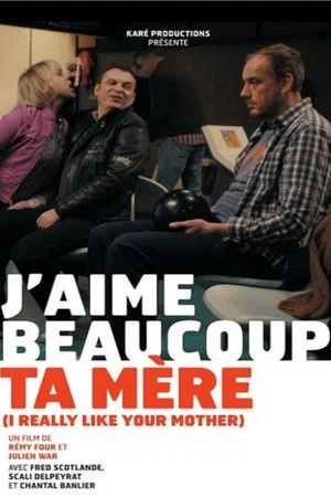 Постер: J'aime beaucoup ta mère