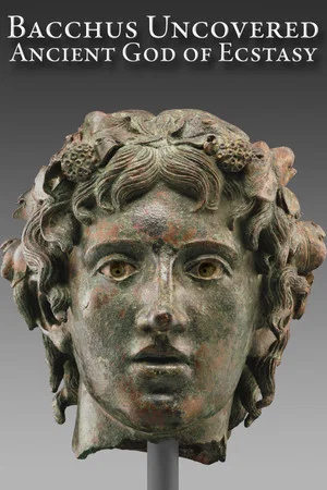 Постер: Bacchus Uncovered: Ancient God of Ecstasy