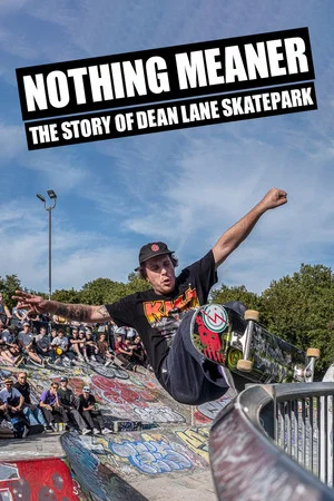 Постер: Nothing Meaner: The Story of Dean Lane Skatepark