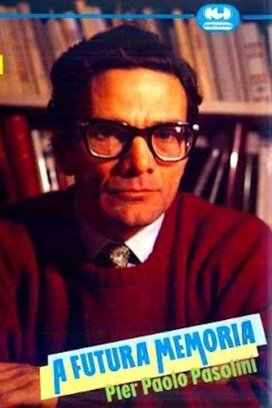 Постер: A futura memoria: Pier Paolo Pasolini