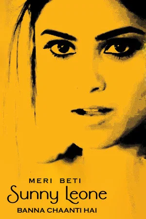 Постер: Meri Beti Sunny Leone Banna Chaahti Hai