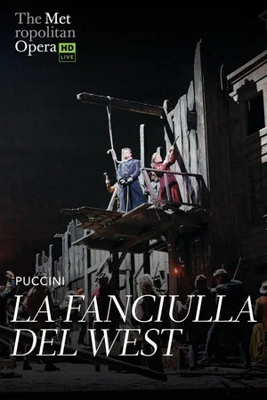 Постер: The Metropolitan Opera: La Fanciulla del West
