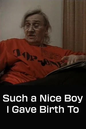 Постер: Such a Nice Boy I Gave Birth To
