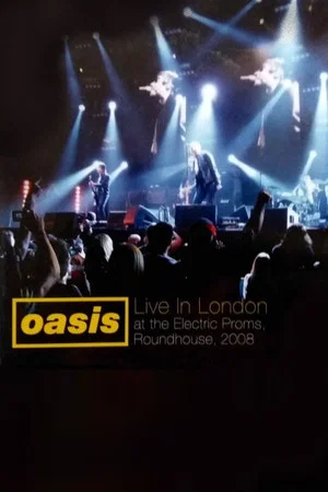 Постер: Oasis: Live in London at the Electric Proms, Roundhouse, 2008