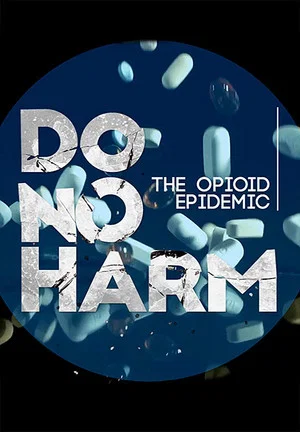 Постер: Do No Harm: The Opioid Epidemic