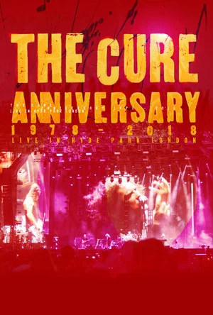 Постер: The Cure: Anniversary 1978 - 2018 - (Live In Hyde Park)