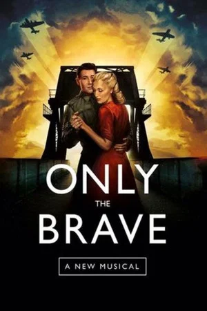 Постер: Only The Brave: A New Musical