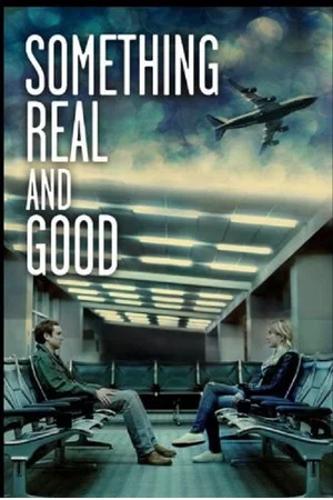 Постер: Something Real and Good