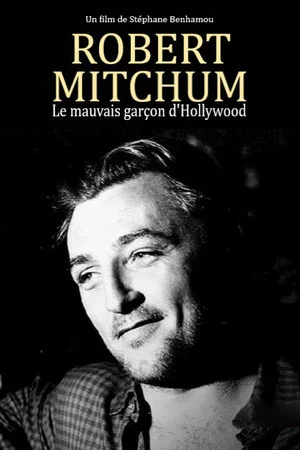 Постер: Robert Mitchum, le mauvais garçon d'Hollywood