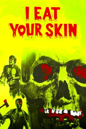Постер: I Eat Your Skin
