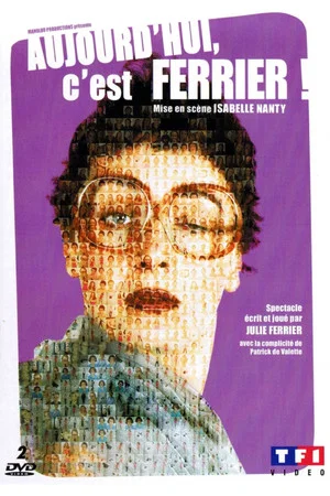 Постер: Julie Ferrier : Aujourd'hui c'est Ferrier !