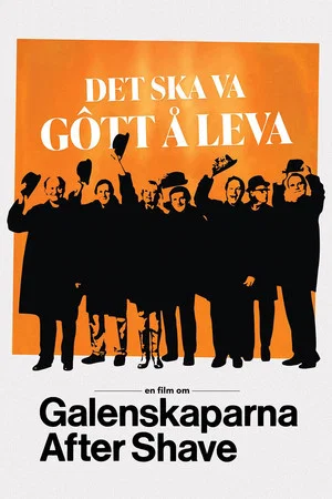 Постер: Det ska va gôtt å leva - en film om Galenskaparna After Shave