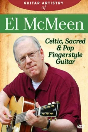 Постер: The Guitar Artistry Of - El McMeen Celtic, Sacred & Pop Fingerstyle Guitar