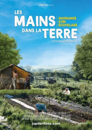 Постер: Les mains dans la terre, naissance d'un écovillage