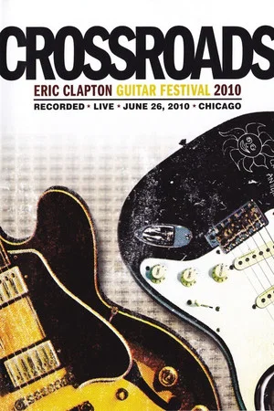 Постер: Eric Clapton's Crossroads Guitar Festival 2010