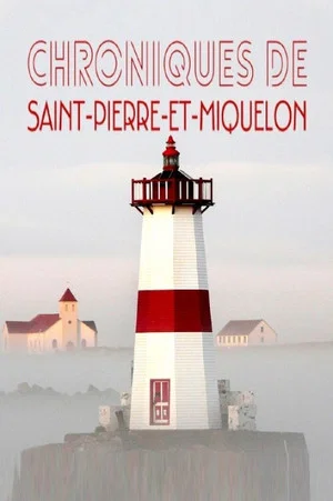 Постер: Les chroniques de Saint-Pierre et Miquelon