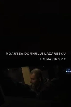Постер: Moartea domnului Lăzărescu, un making of