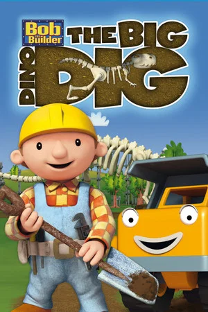 Постер: Bob the Builder: The Big Dino Dig