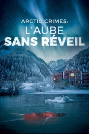 Постер: Arctic Crimes : L'aube Sans Réveil