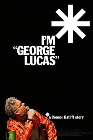 Постер: I'm "George Lucas": A Connor Ratliff Story