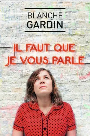 Постер: Blanche Gardin - Il faut que je vous parle