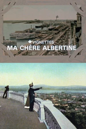 Постер: Canada Vignettes: Ma Chère Albertine