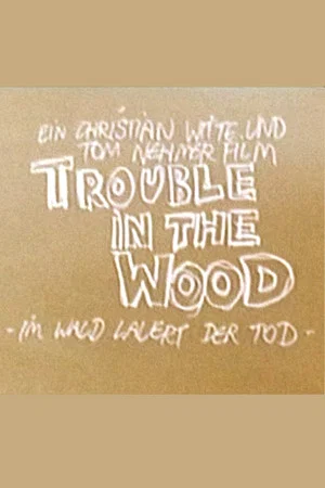 Постер: Trouble in the Wood - Im Wald lauert der Tod