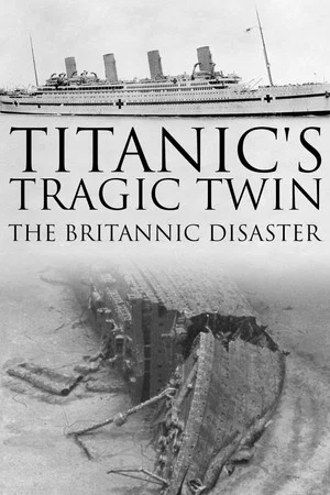Постер: Titanic's Tragic Twin: The Britannic Disaster