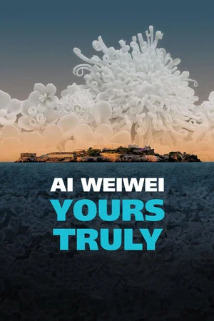 Постер: Ai Weiwei: Yours Truly