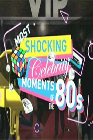 Постер: Most Shocking Celebrity Moments of the 80s