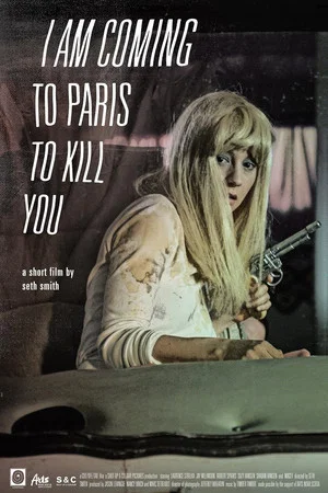 Постер: I Am Coming To Paris To Kill You