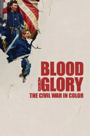 Постер: Blood and Glory: The Civil War in Color