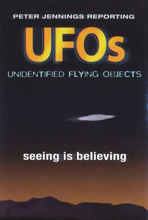 Постер: Peter Jennings Reporting: UFOs - Seeing Is Believing
