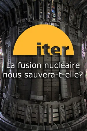Постер: ITER : La fusion nucléaire nous sauvera-t-elle ?