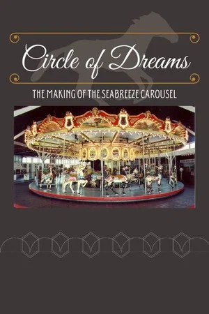 Постер: Circle of Dreams: The Making of the Seabreeze Carousel