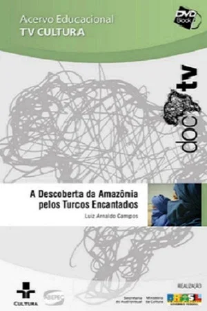 Постер: A descoberta da Amazônia pelos turcos encantados