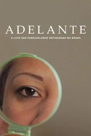 Постер: Adelante: The struggle of the Venezuelan refugees woman in Brazil