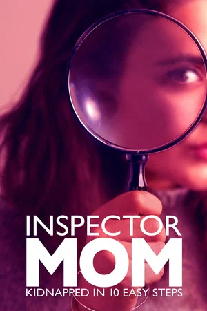Постер: Inspector Mom: Kidnapped in Ten Easy Steps