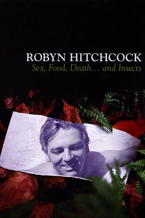 Постер: Robyn Hitchcock: Sex, Food, Death... and Insects