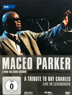 Постер: Maceo Parker & WDR Big Band Cologne - A tribute to Ray Charles - Live in Leverkusen