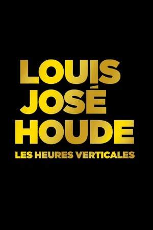 Постер: Louis-José Houde : Les heures verticales